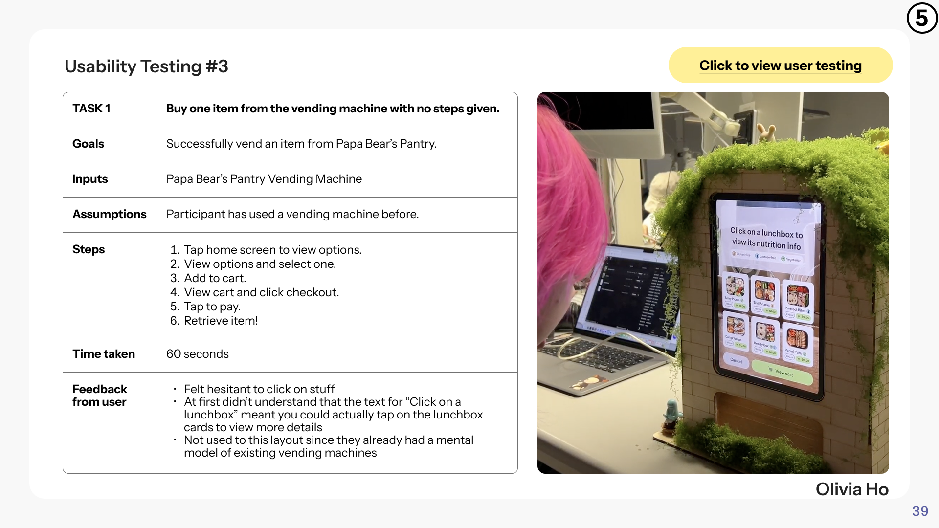 User 3 Feedback: Felt hesitant to click on stuff, At first didn’t understand that the text for “Click on a lunchbox” meant you could actually tap on the lunchbox cards to view more details, Not used to this layout since they already had a mental model of existing vending machines